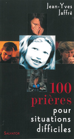 100 prières pour situations difficiles nouvelle édition - Jean-Yves Jaffré - SALVATOR