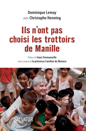 Ils n'ont pas choisi les trottoirs de manille (nouvelle édition) - Dominique Lemay - SALVATOR