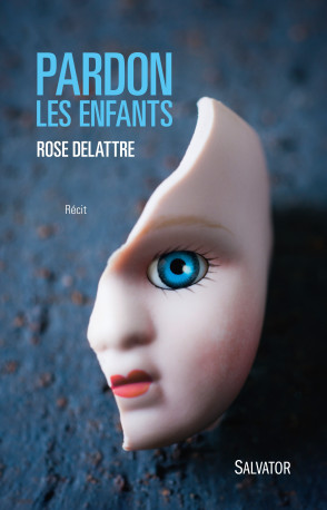 Pardon les enfants - Rose Delattre - SALVATOR