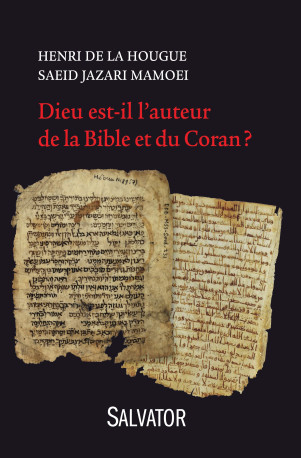 Dieu est-il l'auteur de la Bible et du Coran? -  Henri de la Hougue - SALVATOR