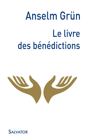 Le livre des bénédictions - Anselm Grün - SALVATOR