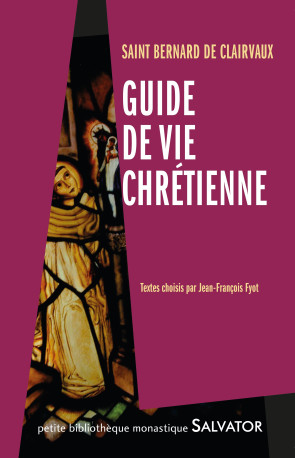 Guide de vie chrétienne -  Bernard de Clairvaux - SALVATOR