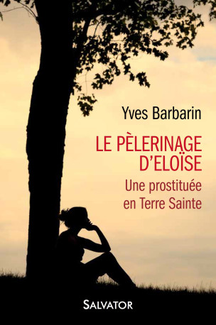 Le pèlerinage d'Eloïse - Yves Barbarin - SALVATOR