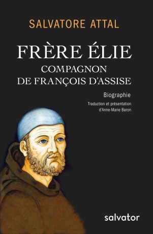 Frère Elie, compagnon de François d'Assise - Salvatore Attal - SALVATOR