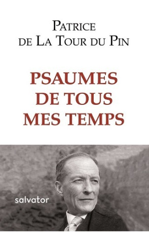 Psaumes de tous mes temps -  Patrice de La Tour du Pin - SALVATOR