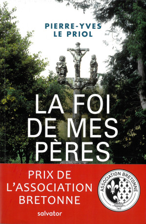 La foi de mes pères -  Pierre-Yves Le Priol - SALVATOR