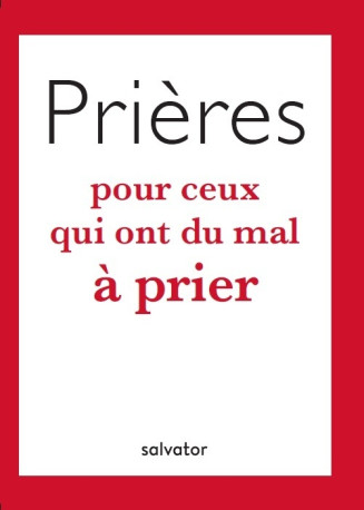 Prières pour ceux qui ont du mal à prier -  Lore Dardanello Tosi - SALVATOR