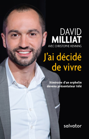 J'ai décidé de vivre -  David Milliat avec Christophe Henning - SALVATOR