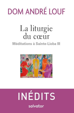 La liturgie du coeur - André Louf - SALVATOR