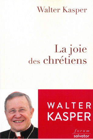 La joie des chrétiens -  Cardinal Walter Kasper - SALVATOR