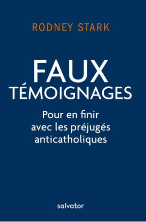 Faux témoignages - Rodney Stark - SALVATOR