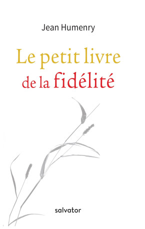 Le petit livre de la fidélité - Jean Humenry - SALVATOR