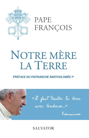 Notre mère la Terre - Pape François - SALVATOR