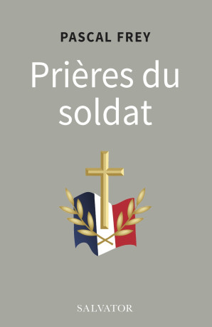 Prières du soldat - Pascal FREY - SALVATOR