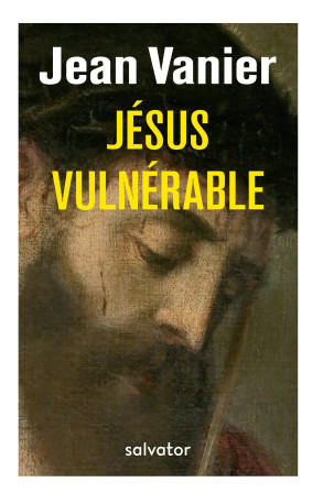 Jésus vulnérable - Jean Vanier - SALVATOR