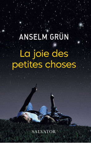 La joie des petites choses - Anselm Grün - SALVATOR