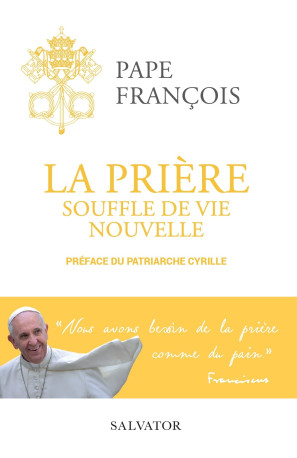 La prière souffle de vie nouvelle - Pape François - SALVATOR