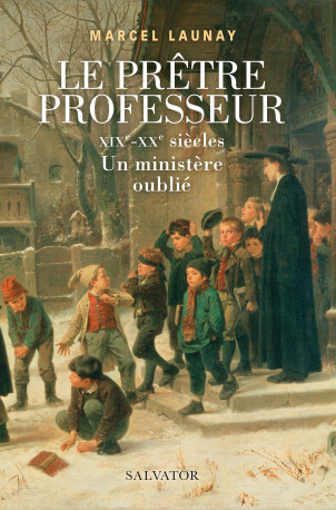 Le prêtre professeur - Marcel Launay - SALVATOR