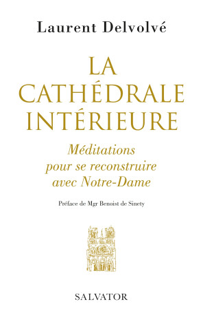 La cathédrale intérieure - Laurent Delvolvé - SALVATOR