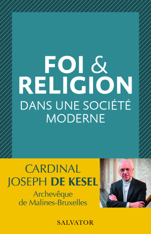 Foi & religion dans une société moderne -  Joseph de Kesel - SALVATOR