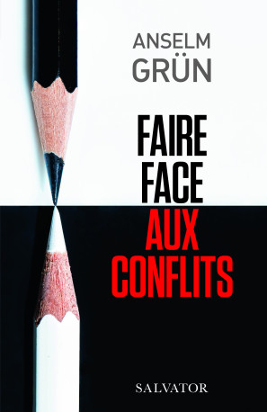 Faire face aux conflits - Anselm Grün - SALVATOR