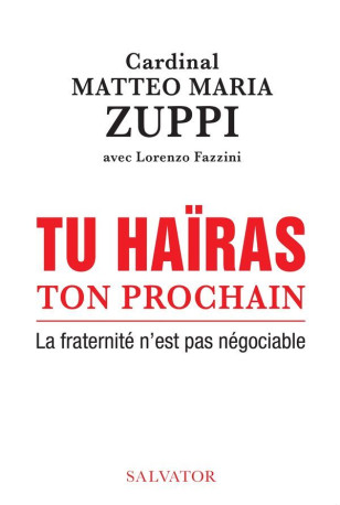 Tu haïras ton prochain -  Matteo Maria Zuppi - SALVATOR