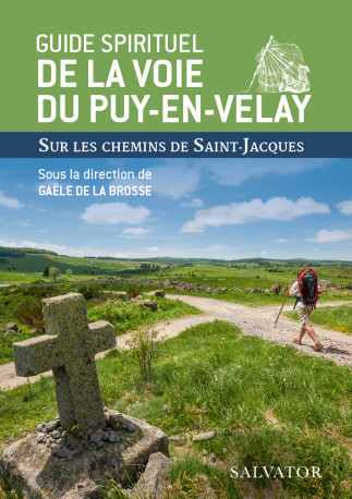 Guide spirituel de la voie du Puy-en-Velay -  Gaële de La Brosse (dir) - SALVATOR