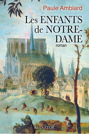 Les enfants de Notre-Dame - Paule Amblard - SALVATOR