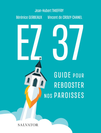 Ez 37 Guide pour rebooster nos paroisses - Jean-Hubert THIEFFRY - SALVATOR