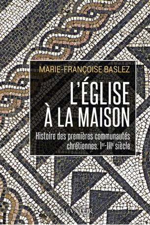 L'église à la maison - Baslez Marie-Françoise - SALVATOR