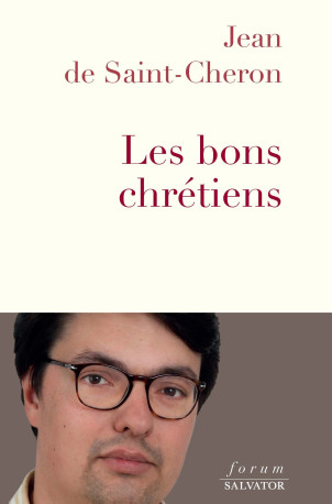 Les bons chrétiens -  Jean de Saint-Chéron - SALVATOR