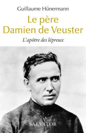 Le père Damien de Veuster - Guillaume Hünermann - SALVATOR