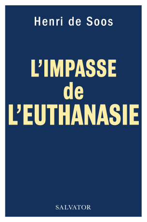 L'impasse de l'euthanasie -  Henri de Soos - SALVATOR