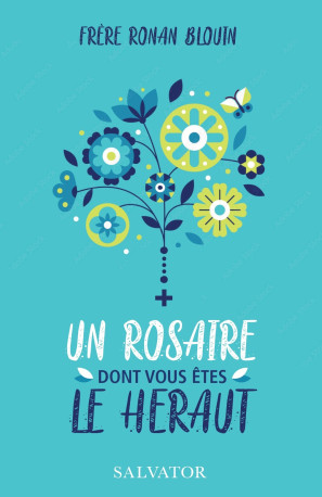 Un Rosaire dont vous êtes le héraut - Ronan Blouin - SALVATOR