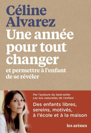 Une année pour tout changer et permettre à l'enfant de se révéler - Céline Alvarez - ARENES