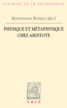 Physique et métaphysique chez Aristote - Maddalena Bonelli - VRIN