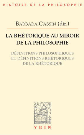 La rhétorique au miroir de la philosophie - Barbara Cassin - VRIN