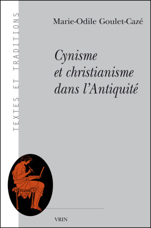 Cynisme et christianisme dans l'Antiquité - Marie-Odile Goulet-Cazé - VRIN