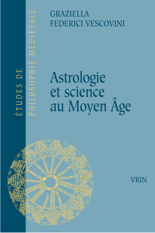 Astrologie et science au Moyen Âge - Graziella Federici Vescovini - VRIN