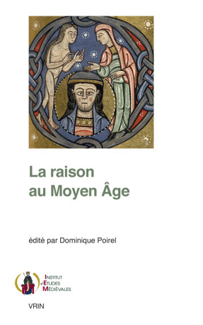 La raison au Moyen Âge - Dominique Poirel - VRIN