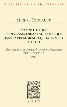 La constitution d'un transcendantal historique dans la Phénoménologie de l'esprit de Hegel - Michel Foucault - VRIN