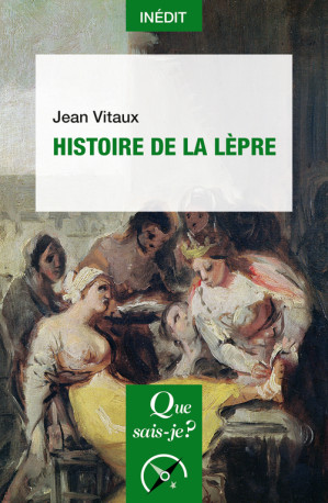 Histoire de la lèpre - Jean Vitaux - QUE SAIS JE