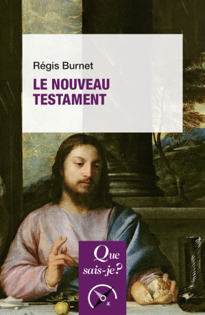 Le Nouveau Testament - Régis Burnet - QUE SAIS JE