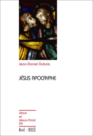 Jésus apocryphe N99 - Jean-Daniel Dubois - MAME DESCLEE