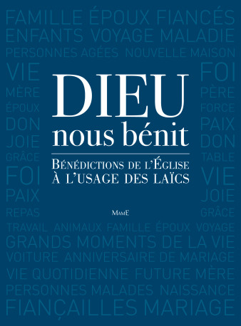 Dieu nous bénit - Bénédictions rituelles pour la vie de tous les jours -  AELF - MAME DESCLEE