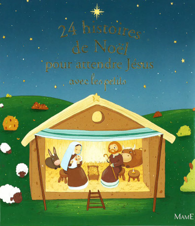 24 HISTOIRES DE NOEL POUR ATTENDRE JESUS AVEC LES PETITS -  Green Dreaming - MAME