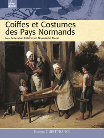 Coiffes et costumes des Pays Normands -  Fédération Folklorique Normandie-Maine - OUEST FRANCE