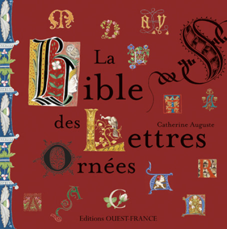 Bible des lettres ornées - Catherine Auguste - OUEST FRANCE