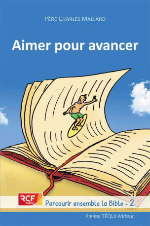 Aimer pour avancer Parcourir ensemble la Bible - Charles Maillard - TEQUI