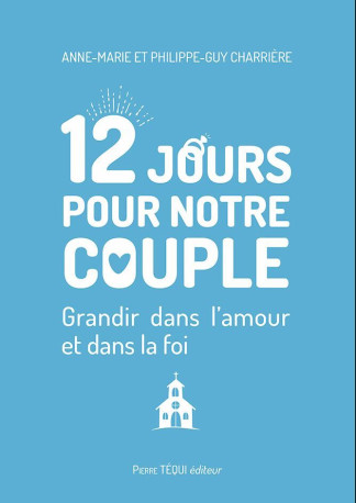 12 jours pour notre couple - Philippe-Guy Charrière - TEQUI